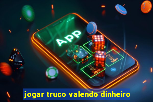 jogar truco valendo dinheiro